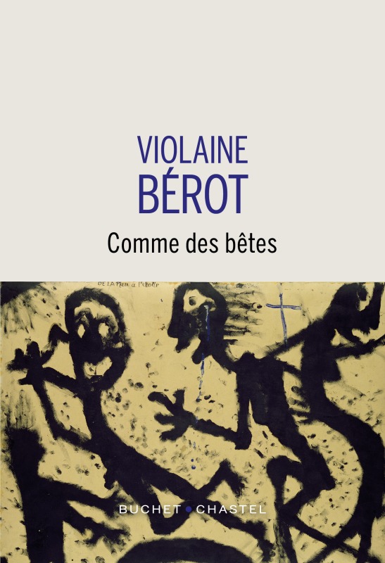 Comme des bêtes - Violaine Bérot - BUCHET CHASTEL