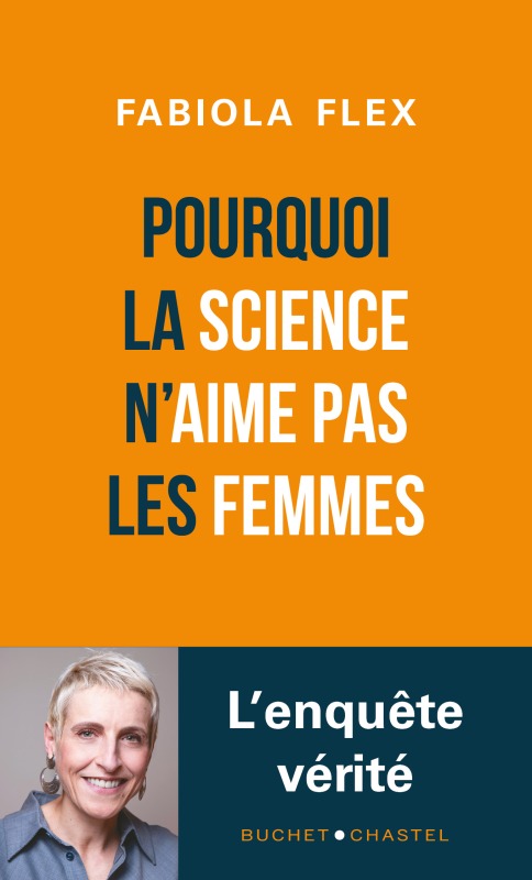 Pourquoi la Science n'aime pas les femmes - Fabiola Flex - BUCHET CHASTEL