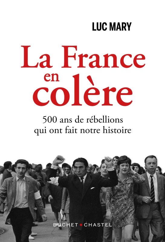 La France en colère - Luc Mary - BUCHET CHASTEL