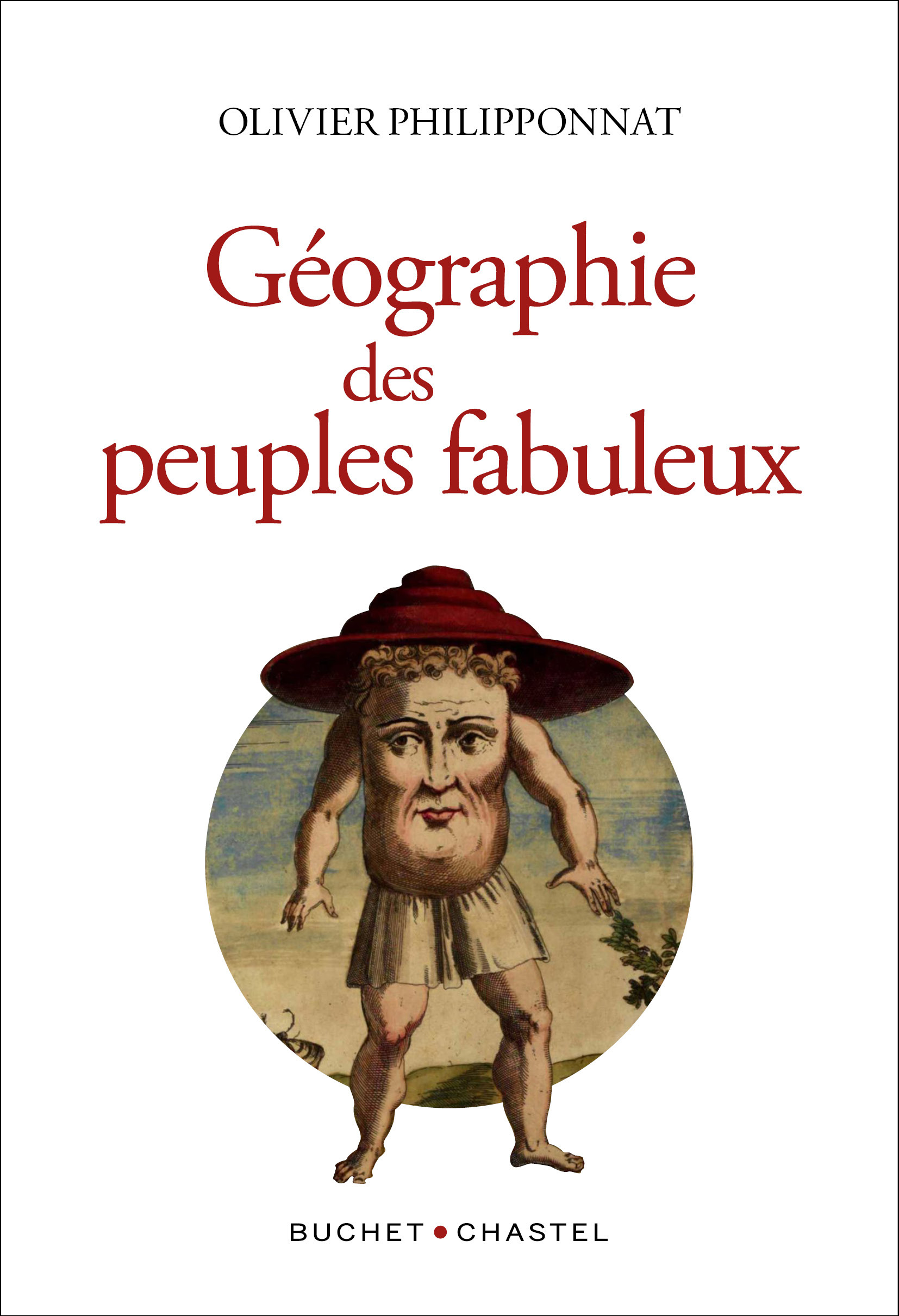 Géographie des peuples fabuleux - Olivier Philipponnat - BUCHET CHASTEL