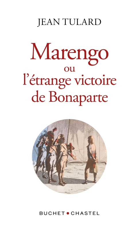 Marengo ou l'étrange victoire de Bonaparte - Jean Tulard - BUCHET CHASTEL