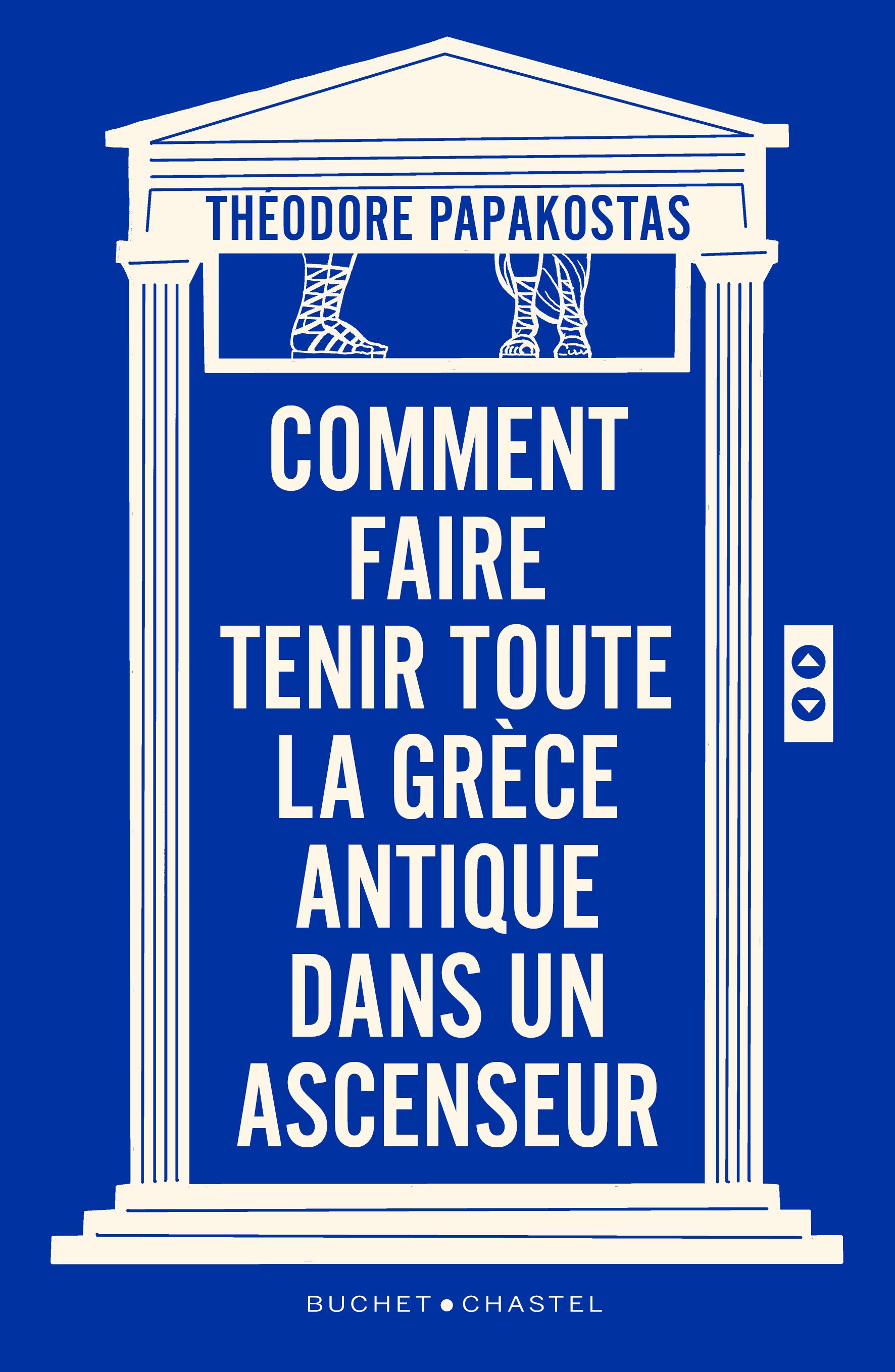 Comment faire tenir toute la Grèce antique dans un ascenseur -  Papakostas Théodoros - BUCHET CHASTEL