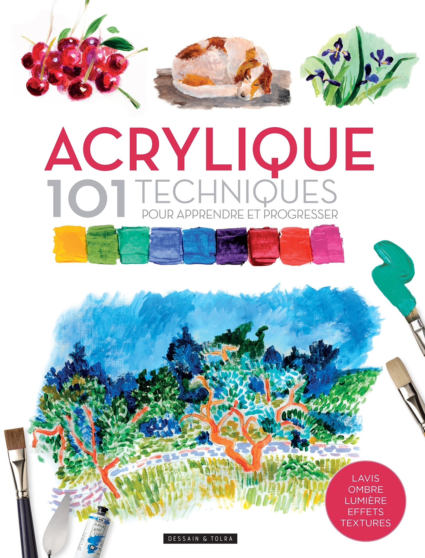 Acrylique 101 techniques pour apprendre et progresser - XXX - DESSAIN TOLRA