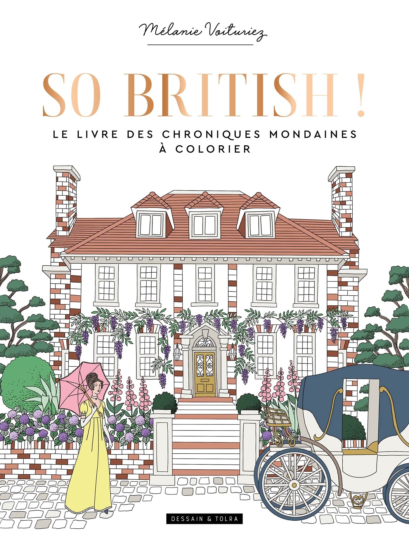 So British ! Le livre des chroniques mondaines à colorier - Mélanie VOITURIEZ - DESSAIN TOLRA