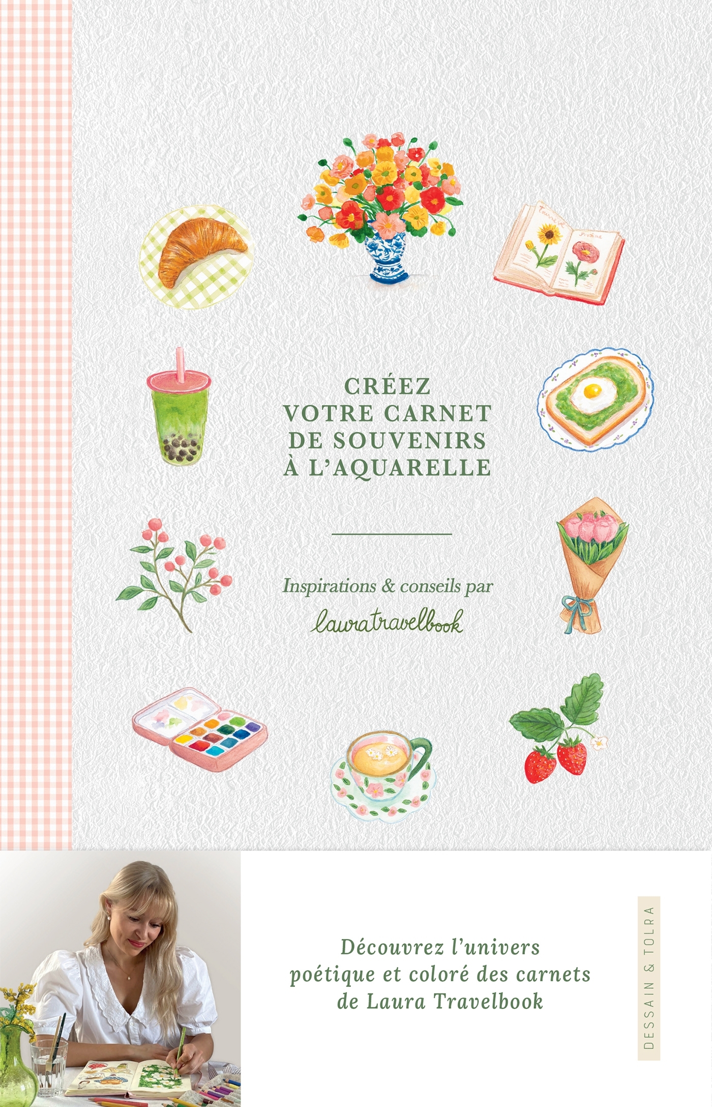 Créez votre carnet de souvenirs à l'aquarelle - Laura Pasquet - DESSAIN TOLRA Créez votre carnet de souvenirs à l'aquarelle - Laura Pasquet - DESSAIN TOLRA