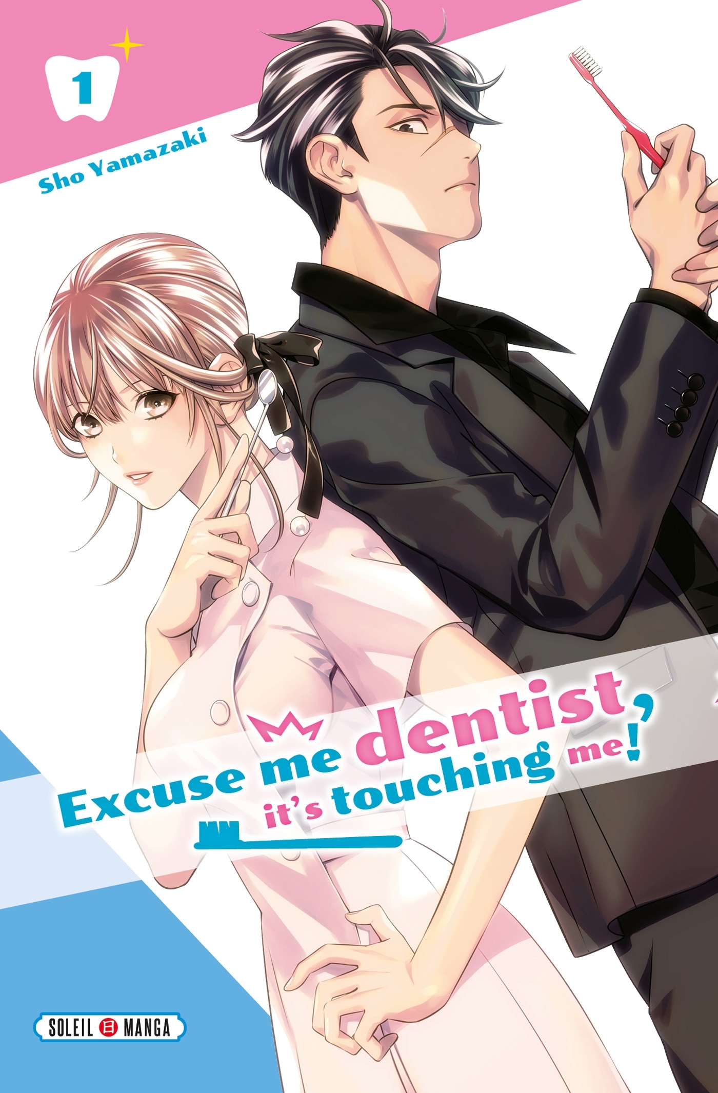 Excuse me dentist, it's touching me! T01 - Sho Yamazaki - SOLEIL