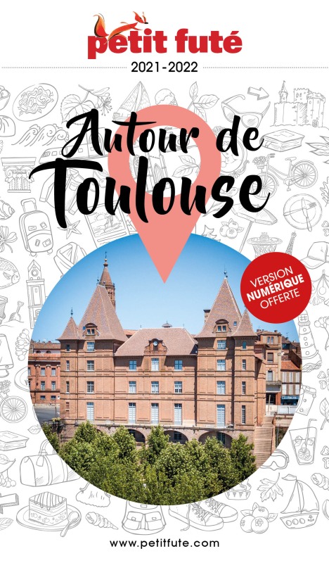 Guide Autour de Toulouse 2021-2022 Petit Futé -  Auzias d. / labourdette j. & alter - PETIT FUTE