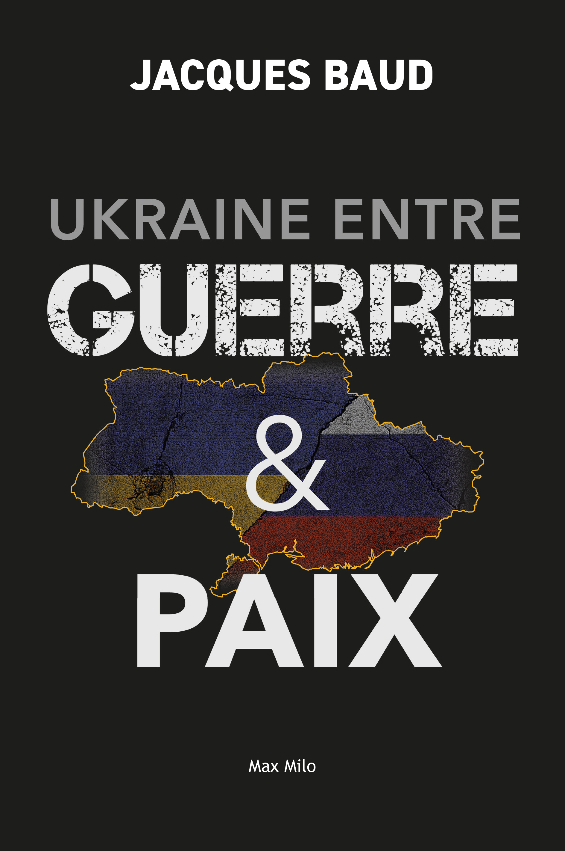 Ukraine entre guerre et paix  - Jacques Baud - MAX MILO