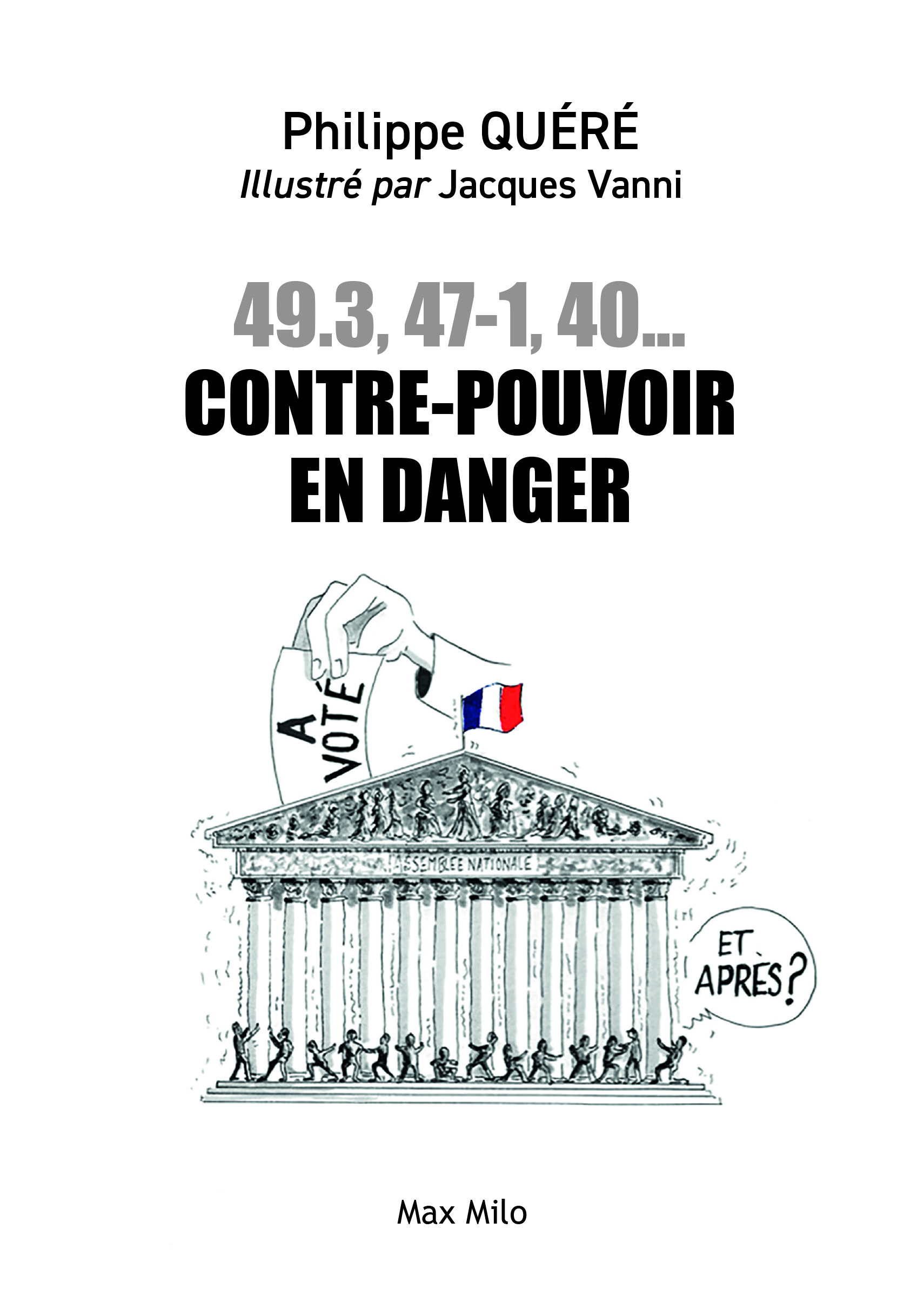 49.3, 47-1, 40... contre-pouvoir en danger - Jacques Vanni - MAX MILO