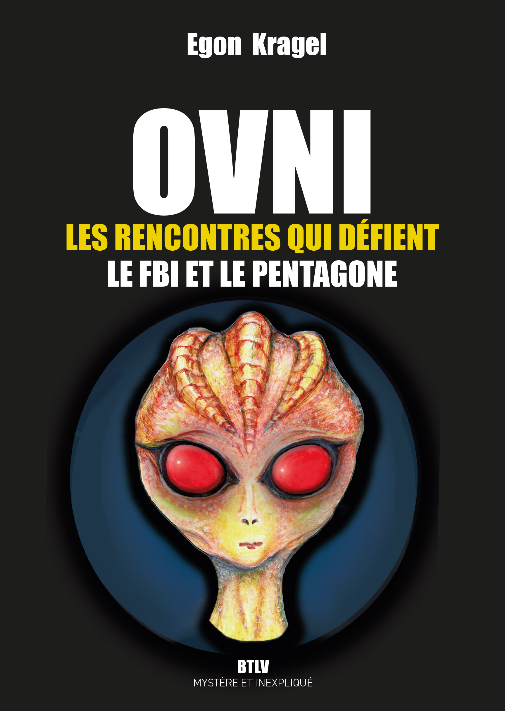 OVNI, Les rencontres qui défient le FBI et le Pentagone - Egon KRAGEL - MAX MILO