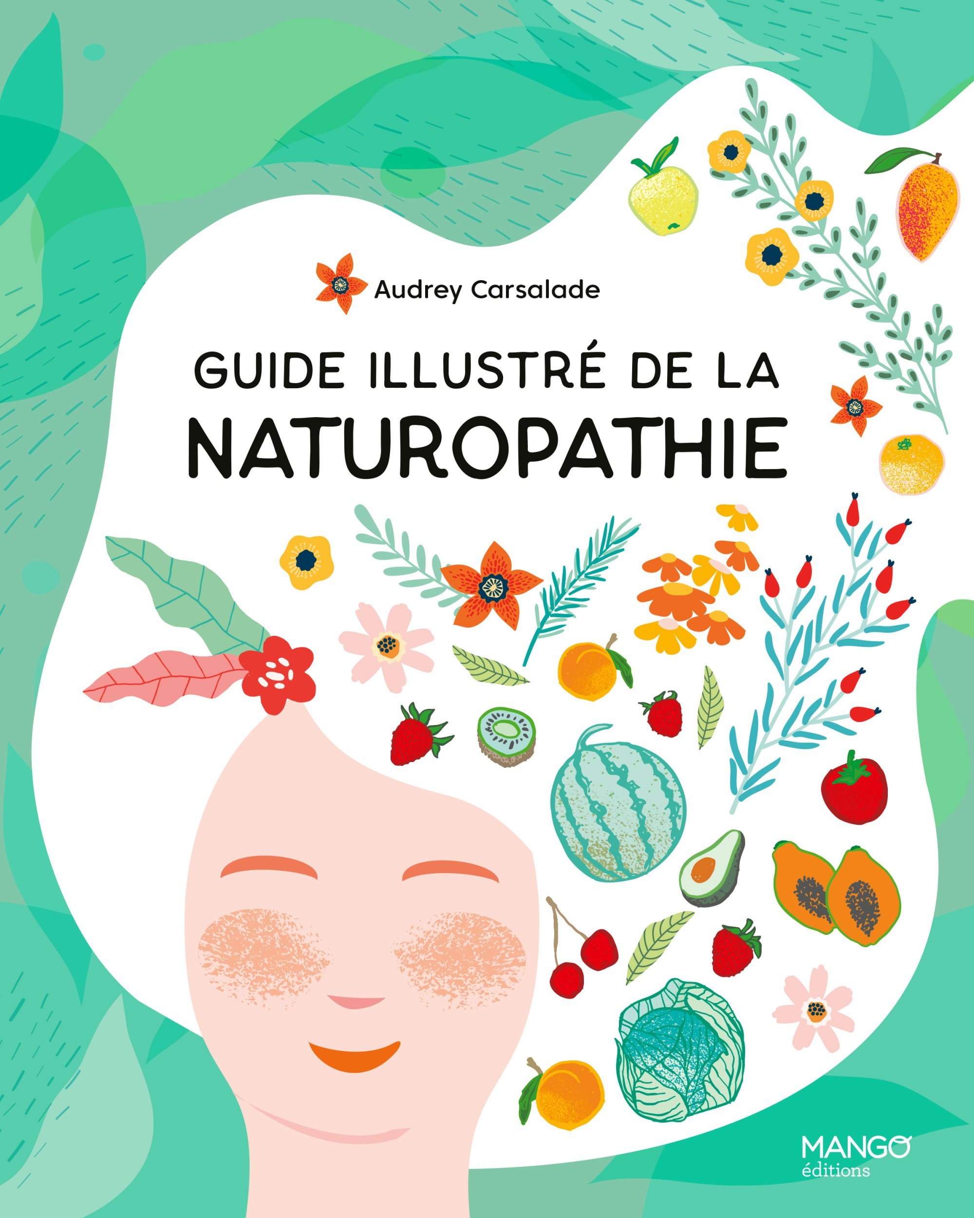 Guide illustré de la naturopathie - Audrey Carsalade - MANGO