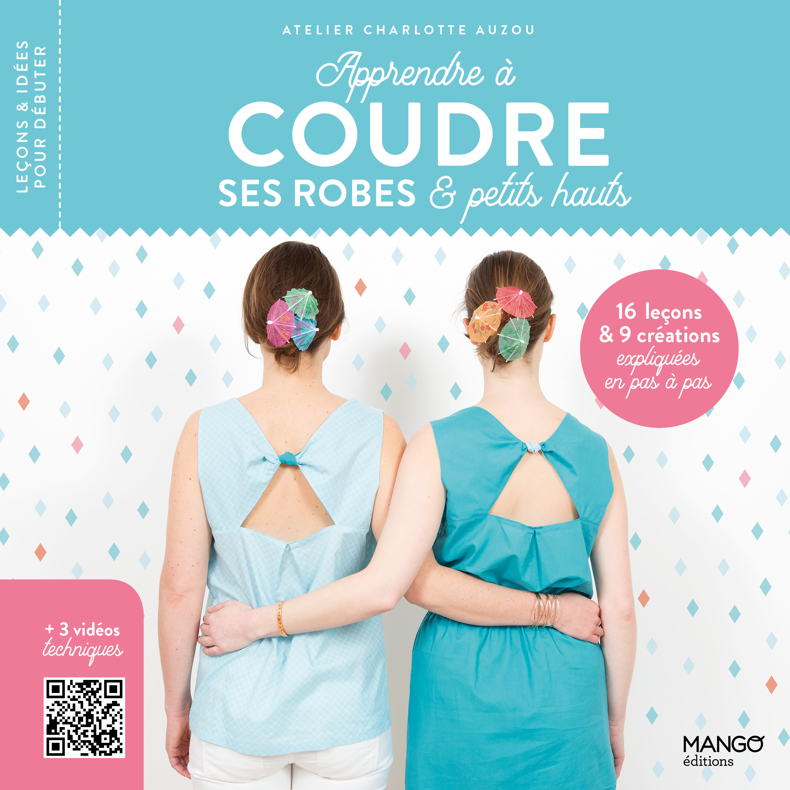 Apprendre à coudre ses robes et petits hauts - Charlotte Auzou - MANGO