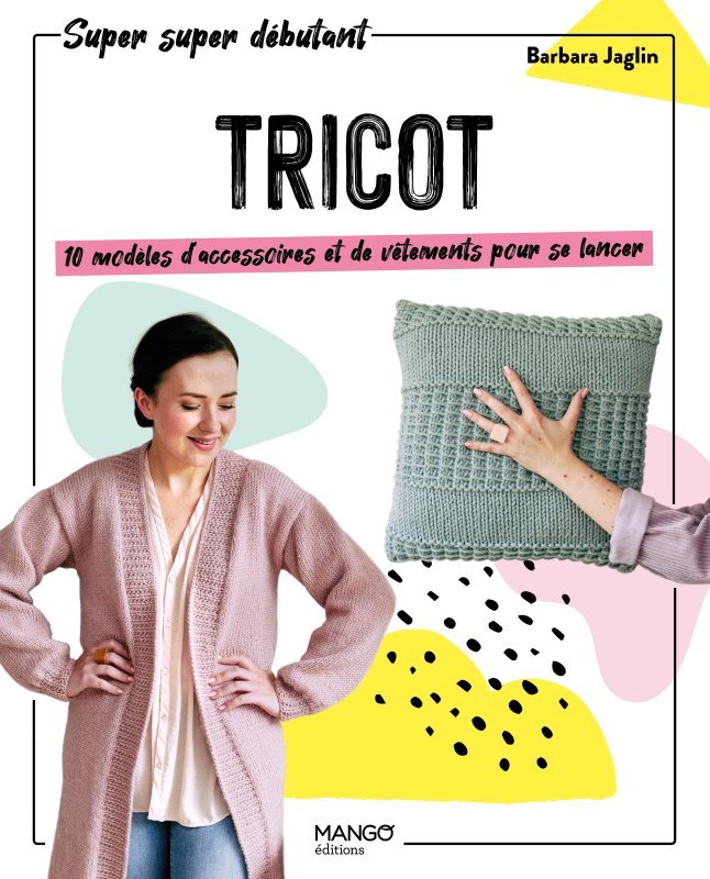 Tricot : 10 modèles d'accessoires et de vêtements pour se lancer - Barbara Jaglin - MANGO