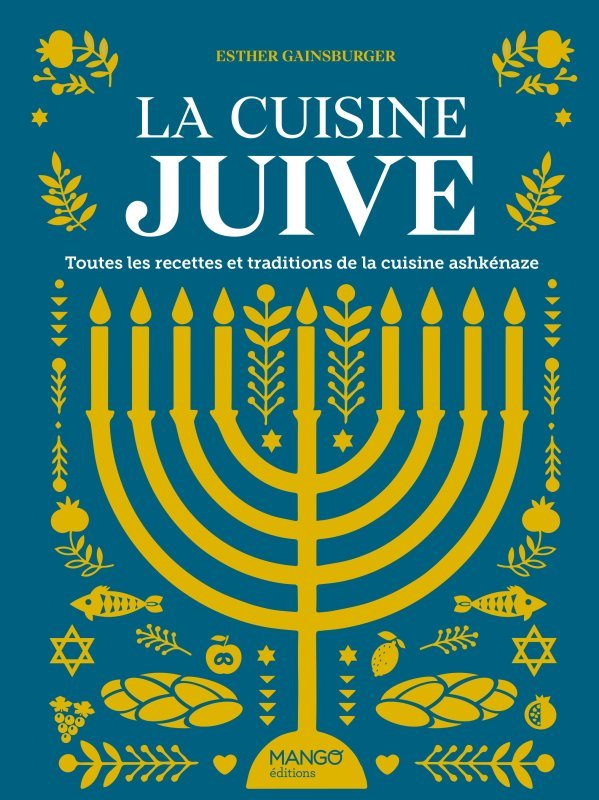 La cuisine juive, toutes les recettes et traditions de la cuisine ashkénaze - Esther Gainsburger - MANGO