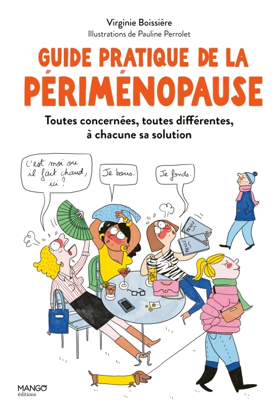 Guide pratique de la périménopause : toutes concernées, toutes différentes, à chacune sa solution - Virginie Boissière - MANGO