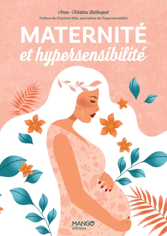 Maternité et hypersensibilité - Anne-christine Barbequot - MANGO