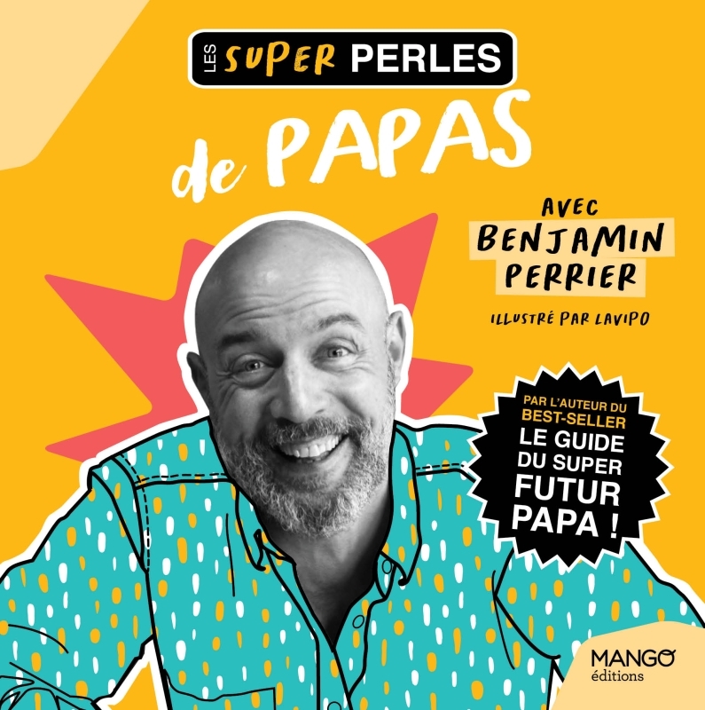 Les super perles de papas - Benjamin Perrier - MANGO