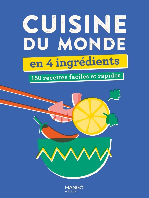 Cuisine du monde en 4 ingrédients - XXX - MANGO