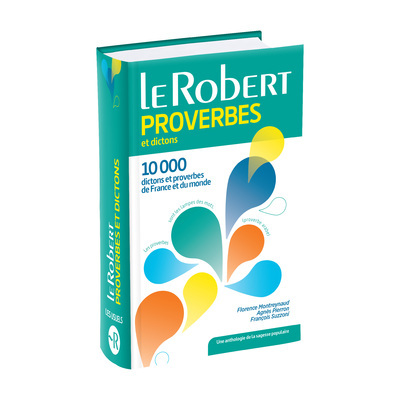 Dictionnaire des proverbes et dictons - poche+ - Florence Montreynaud - LE ROBERT