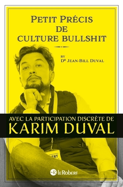 Petit précis de culture bullshit - Karim Duval - LE ROBERT