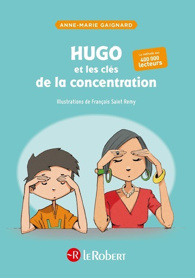 hugo et les clés de la concentration - Anne-Marie Gaignard - LE ROBERT