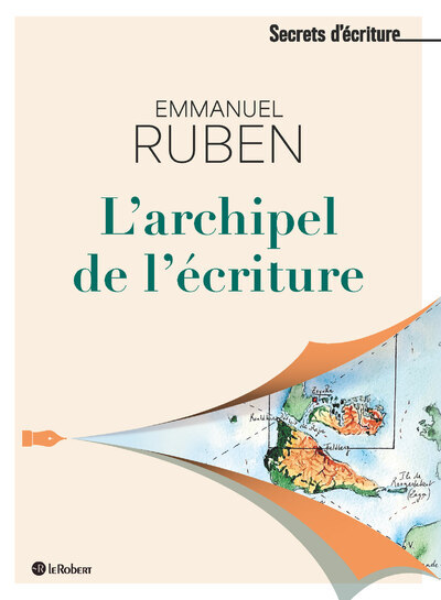 L'Archipel de l'écriture - Emmanuel Ruben - LE ROBERT