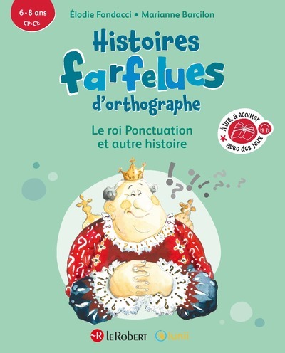 Histoires farfelues d'orthographe Le roi ponctuation et autre histoire - Elodie Fondacci - LE ROBERT