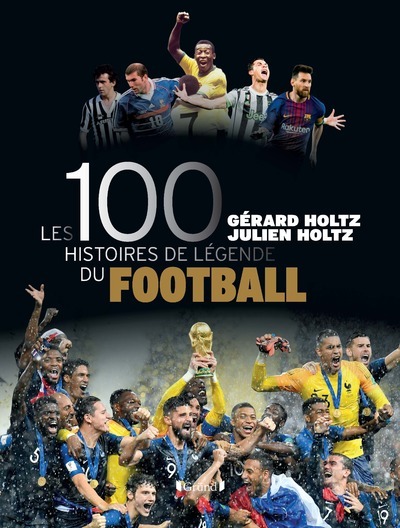 Les 100 histoires de légende du football - Gérard Holtz - GRUND