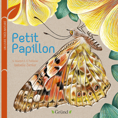 Petit papillon - Un livre très nature - Virginie Aladjidi - GRUND