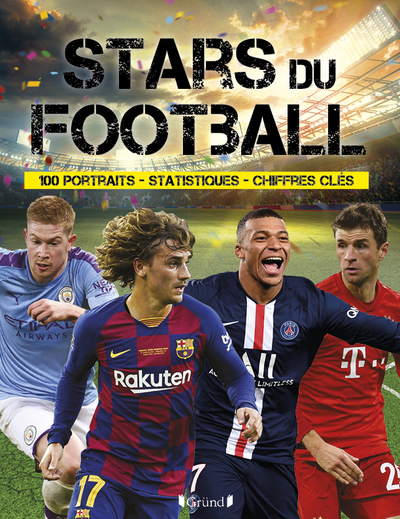 Stars du football - 100 portraits - Statistiques - Chiffres clés - David Balheimer - GRUND