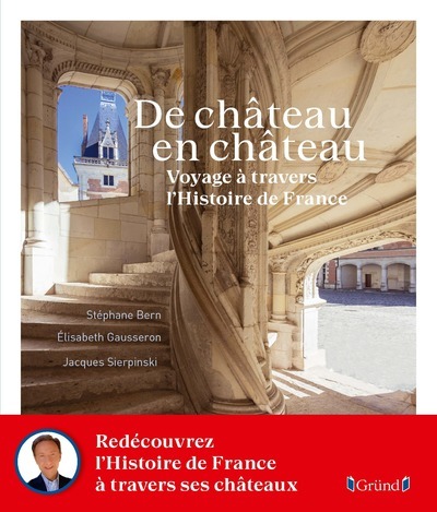 De Château en château - Voyage à travers l'Histoire de France - Stéphane Bern - GRUND