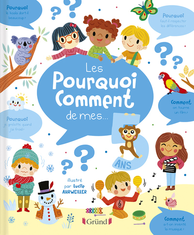 Les pourquoi comment de mes 5 ans - Lucile Ahrweiller - GRUND