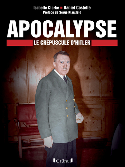 Apocalyse - Le Crépuscule d'Hitler - Daniel COSTELLE - GRUND