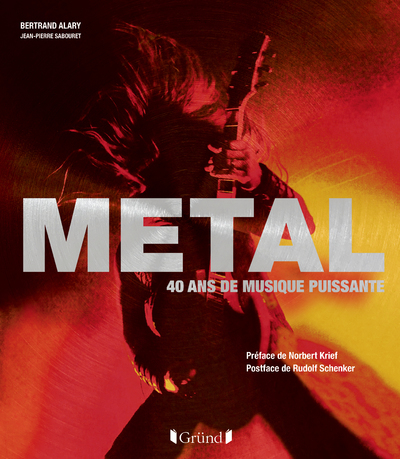 Metal, 40 ans de musique puissante - Bertrand Alary - GRUND