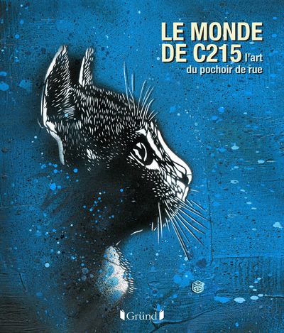 Le monde de C215, l'art du pochoir de rue - Christian Guemy - GRUND Le monde de C215, l'art du pochoir de rue - Christian Guemy - GRUND