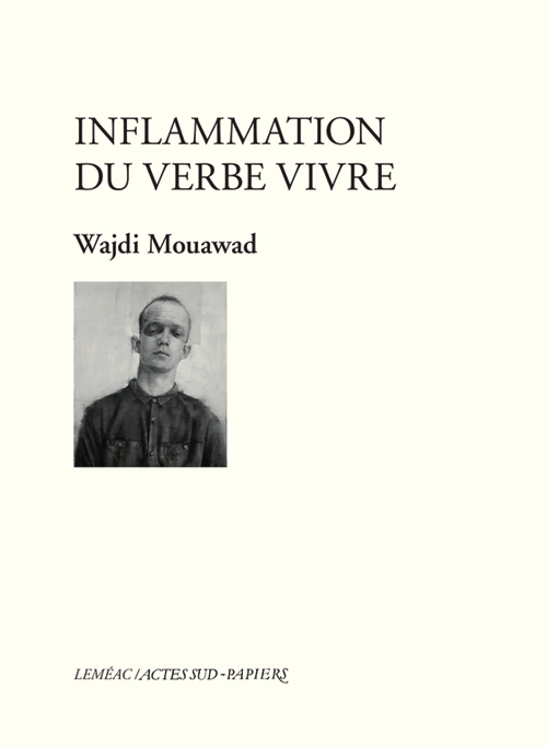 Inflammation du verbe vivre - Wajdi Mouawad - ACTES SUD