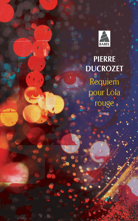 Requiem pour Lola rouge - Pierre Ducrozet - ACTES SUD