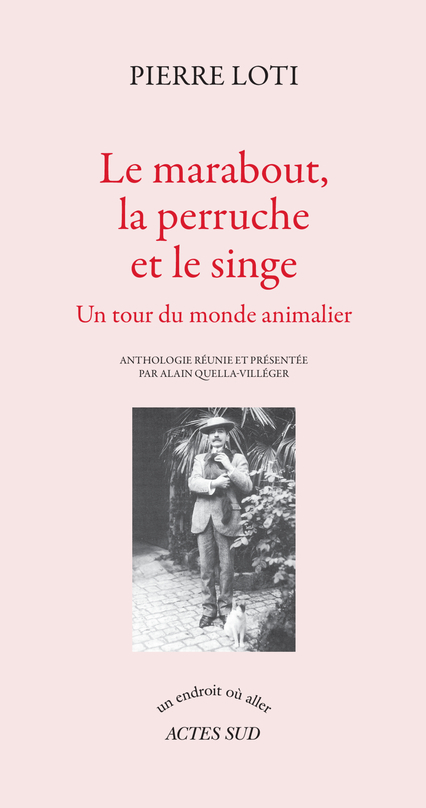 Le marabout, la perruche et le singe - Pierre Loti - ACTES SUD