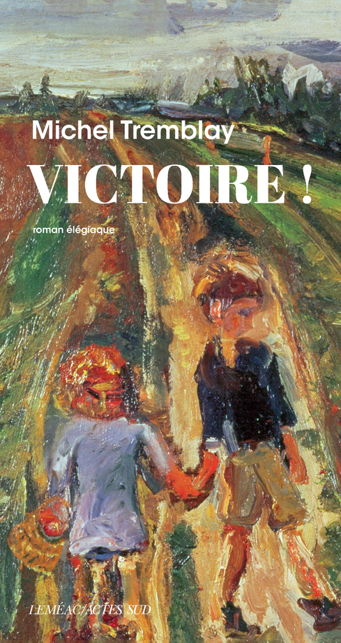 Victoire ! - Michel Tremblay - ACTES SUD