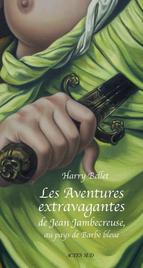 Les Aventures extravagantes de Jean Jambecreuse, au pays de Barbe-Bleue - Harry Bellet - ACTES SUD