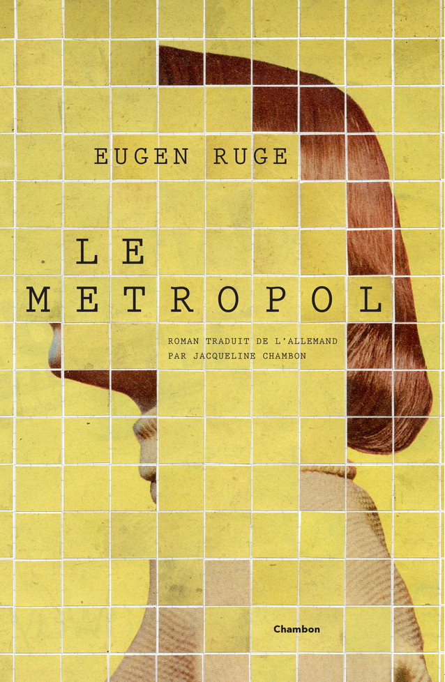 Le Metropol - Eugen Ruge - ED. J. CHAMBON