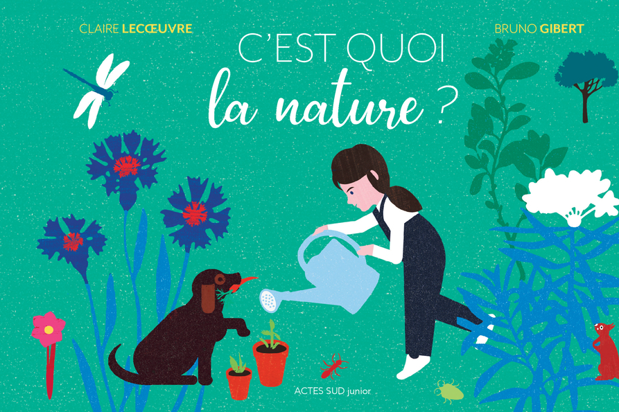 C'est quoi la nature ? - Claire Lecoeuvre - ACTES SUD