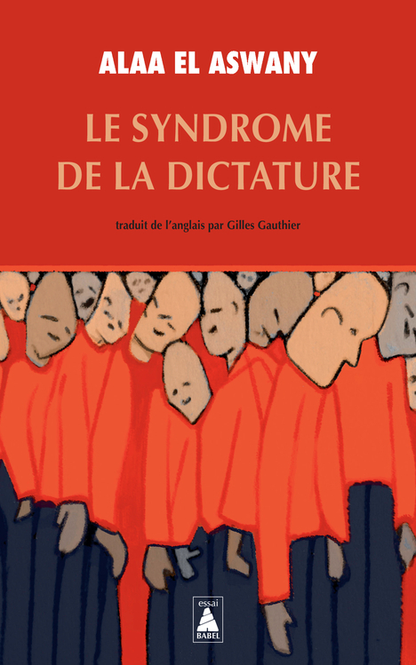 Le Syndrome de la dictature - Alaa El aswany - ACTES SUD