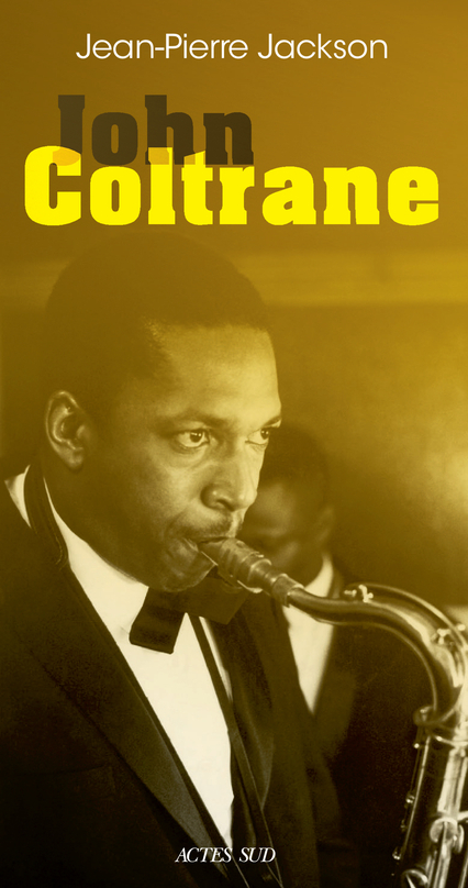 John Coltrane - Jean-Pierre Jackson - ACTES SUD