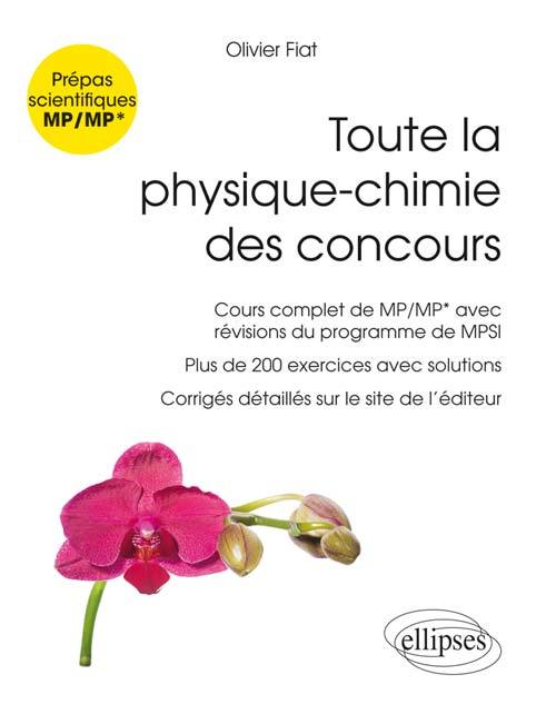 Toute la physique-chimie des concours de la filière MP - Nouveaux programmes - Olivier Fiat - ELLIPSES