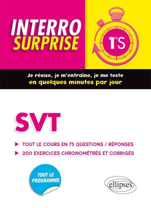 SVT Première S -  Tout le cours en 75 questions/réponses et 200 exercices chronométrés et corrigés - Martial Renard - ELLIPSES