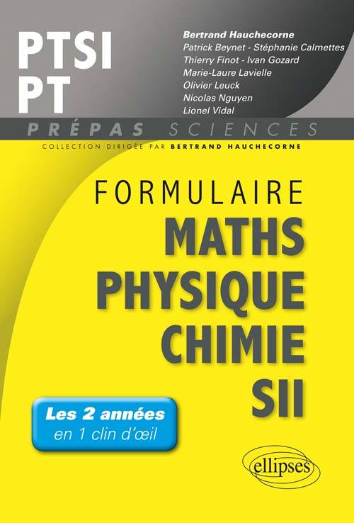 Formulaire PTSI/PT Maths -Physique-chimie - SII - Bertrand Hauchecorne - ELLIPSES