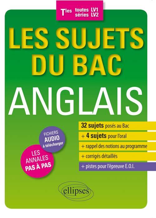 Les sujets du Bac anglais. Terminales (toutes séries - LV1/LV2) - 32 sujets posés au Bac - 4 sujets pour l'oral - Joël Cascade - ELLIPSES