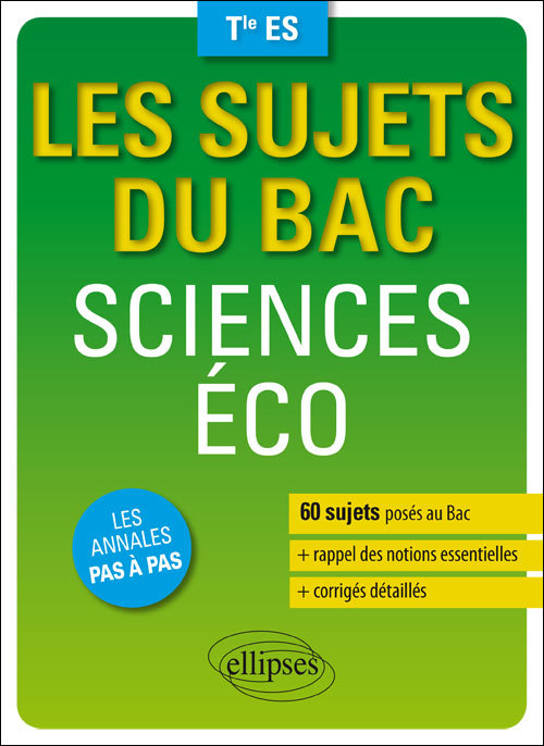 Sciences économiques et sociales - Terminale ES - 60 sujets posés au Bac + les corrigés détaillés - Amandine Jungès - ELLIPSES