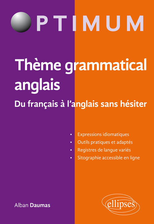 Thème grammatical anglais. Du français à l'anglais sans hésiter - Alban Daumas - ELLIPSES